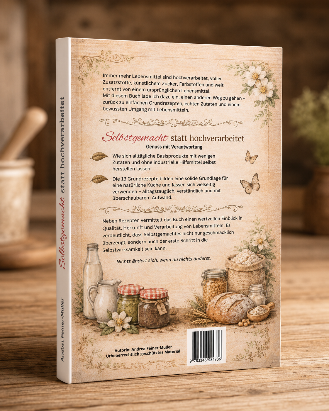 Selbstgemacht statt hochverarbeitet – Kochbuch mit 13 Rezepten & Tipps & Hintergrundwissen zum Selbermachen